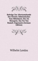 Beitrage Zur Altertumskunde Des Orients: Babylonisches Vom Mittelmeer. Bes Als Meergreis. Das Tor Von Rumeli. Engonasin (German Edition)