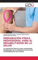 Preparación Física Profesional Para El Rehabilitador de la Salud