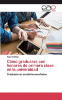 Cómo graduarse con honores de primera clase en la universidad