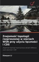 Znajomośc topologii rozproszonej w sieciach WSN przy użyciu lączności i CDS