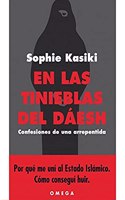 EN LAS TINIEBLAS DEL DAESH: Confesiones de una arrepentida (Spanish Edition)