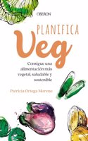 Planifica-Veg: Consigue una alimentacion mas vegetal, saludable y sostenible