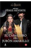 El Caballero del Jubon Amarillo / The Man in the Yellow Doublet (Captain Alatriste Series, Book 5)