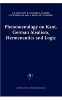 Phenomenology on Kant, German Idealism, Hermeneutics and Logic