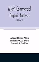 Allen's commercial organic analysis; a treatise on the properties, modes of assaying, and proximate analytical examination of the various organic chemicals and products employed in the arts, manufactures, medicine, etc., with concise methods for th