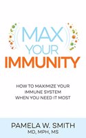 Max Your Immunity : Your Guide to Understanding, Identifying & Overcoming the Problems Caused by Incorrect Glasses, Poor Lighting, Nighttime Glare, Computer Screens and So Much More