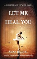 Let Me Heal You: A book of healing, hope, and reason