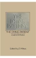 The Dying Patient: The Medical Management of Incurable and Terminal Illness(English)