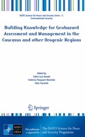 Building Knowledge for Geohazard Assessment and Management in the Caucasus and other Orogenic Regions: (NATO Science for Peace and Security Series C: Environmental Security)