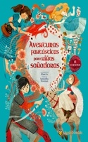 Aventuras fantásticas para niñas soñadoras / Adventure Stories for Daring Girls