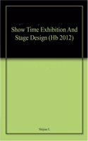 Show Time Exhibition And Stage Design (Hb 2012)