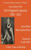 American Nation: A History, Vol. 4: England in America, 1580-1652