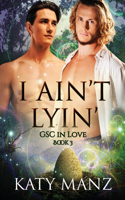 I Ain't Lyin': An M/M Shifter MPreg Romance(3 Gsc in Love)