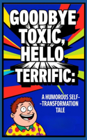 Goodbye Toxic, Hello Terrific