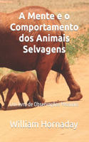 A Mente e o Comportamento dos Animais Selvagens