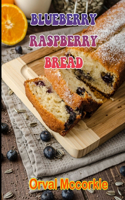 Blueberry Raspberry Bread