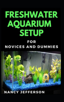Freshwater Aquarium Setup For Novices And Dummies