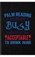 Palm Reading Keeps Me Busy Until It Is Acceptable to Drink Wine