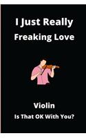 I Just Really Freaking Love Violin Is That Ok With You?