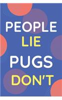 Notebook People Lie Pugs Don't: Funny Blue And White Novelty Notebook Gift For Pugs Lovers