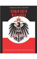 German South West Africa: The History and Legacy of Germany's Biggest African Colony