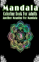 Mandala: coloring book for adults: Another Meaning For Mandala(1 Mandalas for Adults)