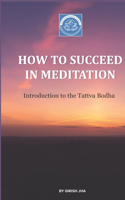 How To Succeed In Meditation