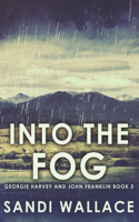 Into The Fog: Large Print Edition(3 Georgie Harvey and John Franklin)