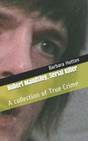Robert Maudsley, Serial Killer