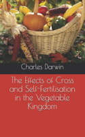 The Effects of Cross and Self-Fertilisation in the Vegetable Kingdom