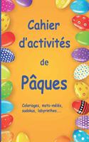 Cahier d'activités de Pâques: Cahier multi jeux: mots-mélés, sudoku, coloriages, labyrinthes, scrambles, jeux de logique pour les enfants de 7 à 10 ans