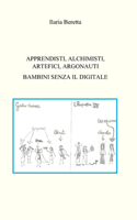 Apprendisti, Alchimisti, Artefici, Argonauti Bambini Senza Il Digitale