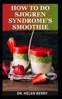 How to Do Sjogren Syndrome's Smoothies