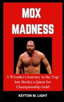 Mox Madness: "A Wrestler's Journey to the Top: Jon Moxley's Quest for Championship Gold"