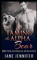Taming The Alpha Bear Volume II: BBW Paranormal Romance