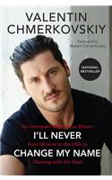 I'll Never Change My Name: An Immigrant's American Dream from Ukraine to the USA to Dancing with the Stars