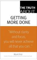 The Truth About Getting More Done