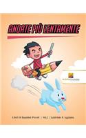 Andate Più Lentamente: Libri Di Bambini Piccoli Vol.2 Labirinto E Aggiunta