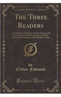 The Three Readers: An Omnibus of Novels, Stories, Essays and Poems Selected with Comments by the Editorial Committee of the Readers Club (Classic Reprint)