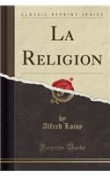 La Religion (Classic Reprint)