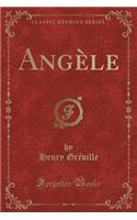 Angèle (Classic Reprint)