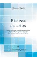 Rï¿½ponse de l'Hon: Honorï¿½ Mercier Au Pamphlet de l'Association Des Equal Rights Contre La Majoritï¿½ Des Habitants de la Province de Quï¿½bec (Classic Reprint)