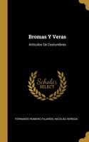 Bromas Y Veras: Artículos De Costumbres