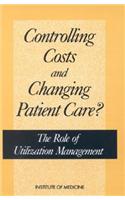 Controlling Costs and Changing Patient Care?:: The Role of Utilization Management