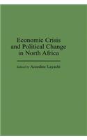 Economic Crisis and Political Change in North Africa
