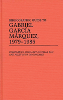 Bibliographic Guide to Gabriel Garcia Marquez, 1979-1985.: (Bibliographies and Indexes in World Literature)