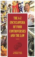 A-Z Encyclopedia of Food Controversies and the Law: [2 Volumes]