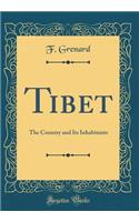 Tibet: The Country and Its Inhabitants (Classic Reprint)