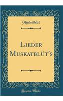 Lieder Muskatblüt's (Classic Reprint)