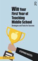 Win Your First Year of Teaching Middle School: Strategies and Tools for Success